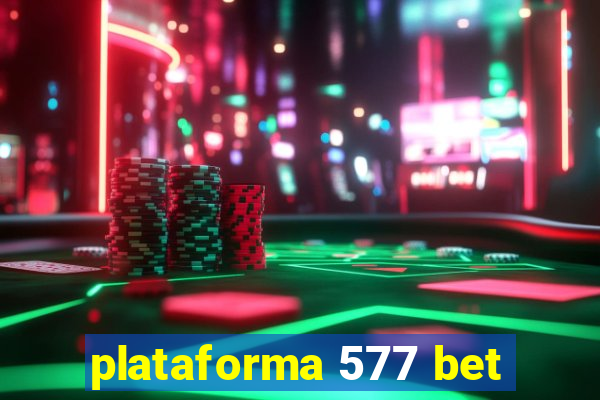 plataforma 577 bet